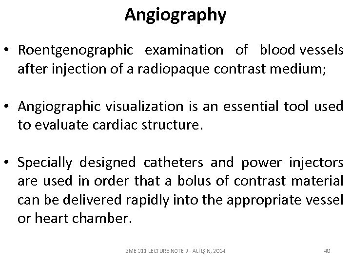 Angiography • Roentgenographic examination of blood vessels after injection of a radiopaque contrast medium;