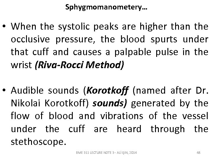 Sphygmomanometery… • When the systolic peaks are higher than the occlusive pressure, the blood