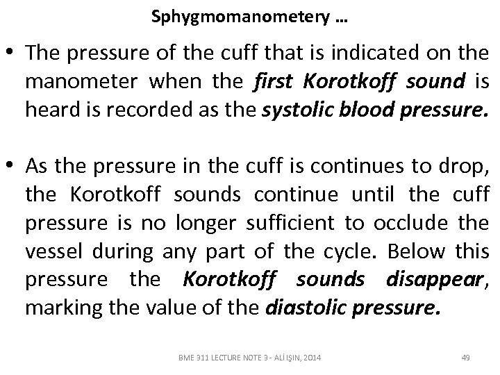 Sphygmomanometery … • The pressure of the cuff that is indicated on the manometer