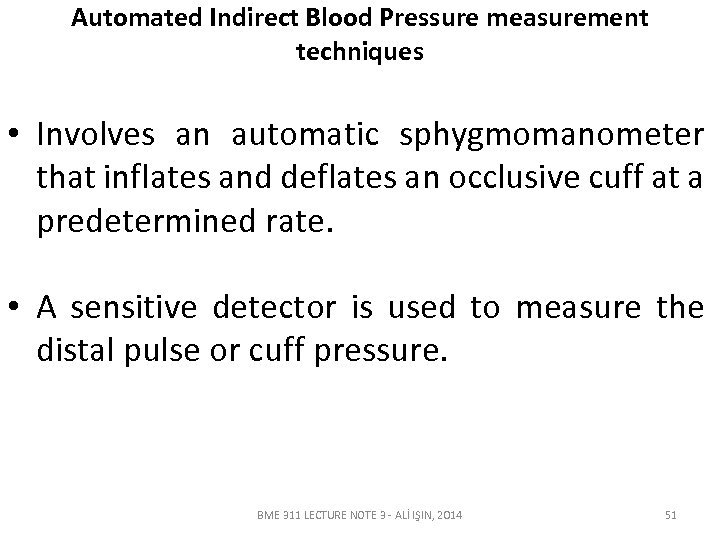 Automated Indirect Blood Pressure measurement techniques • Involves an automatic sphygmomanometer that inflates and