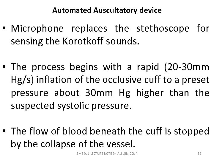 Automated Auscultatory device • Microphone replaces the stethoscope for sensing the Korotkoff sounds. •