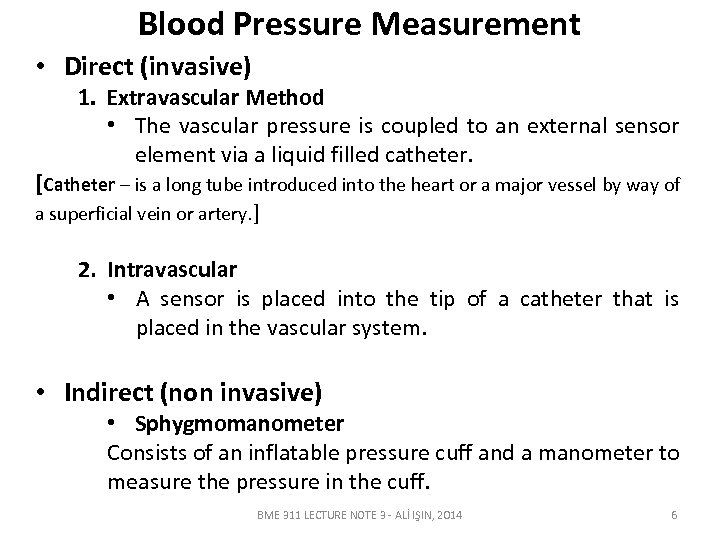 Blood Pressure Measurement • Direct (invasive) 1. Extravascular Method • The vascular pressure is