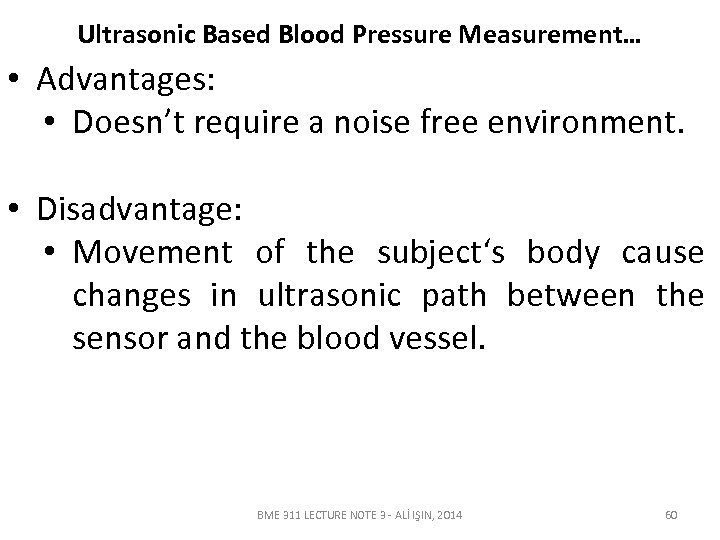 Ultrasonic Based Blood Pressure Measurement… • Advantages: • Doesn’t require a noise free environment.