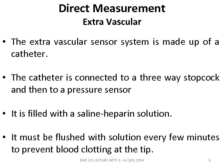 Direct Measurement Extra Vascular • The extra vascular sensor system is made up of