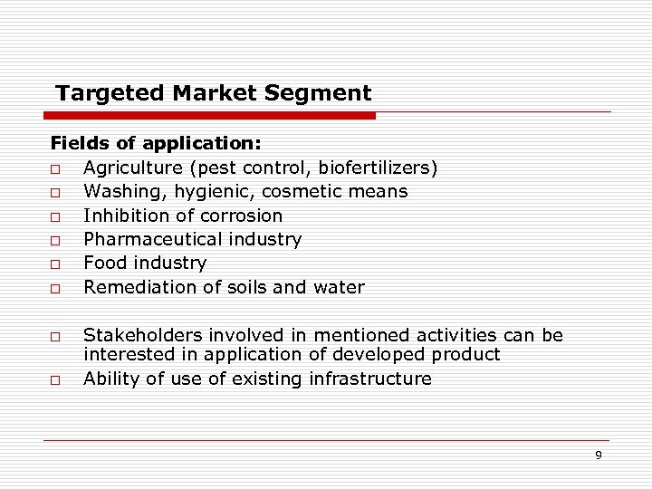 Targeted Market Segment Fields of application: o Agriculture (pest control, biofertilizers) o Washing, hygienic,