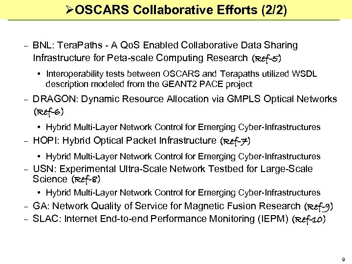 ØOSCARS Collaborative Efforts (2/2) – BNL: Tera. Paths - A Qo. S Enabled Collaborative
