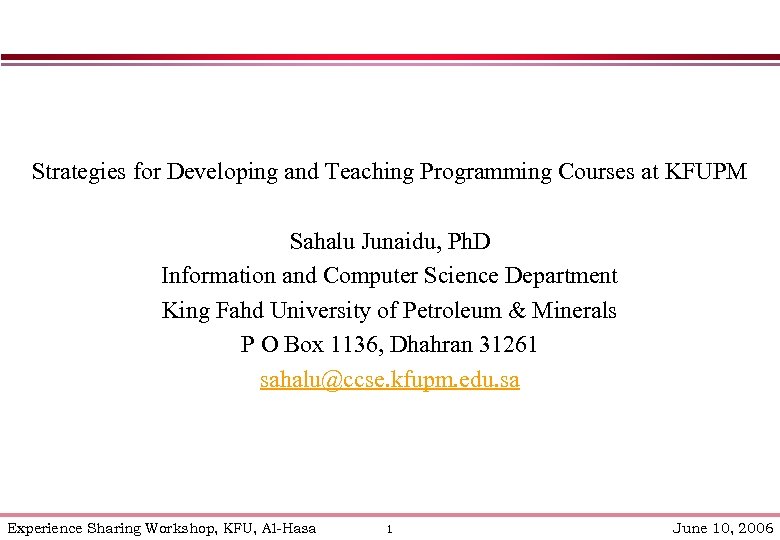 Strategies for Developing and Teaching Programming Courses at KFUPM Sahalu Junaidu, Ph. D Information
