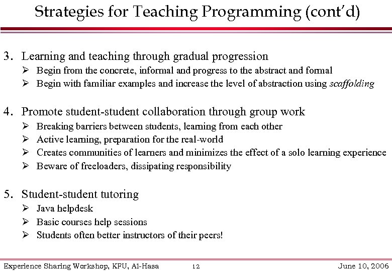 Strategies for Teaching Programming (cont’d) 3. Learning and teaching through gradual progression Ø Begin