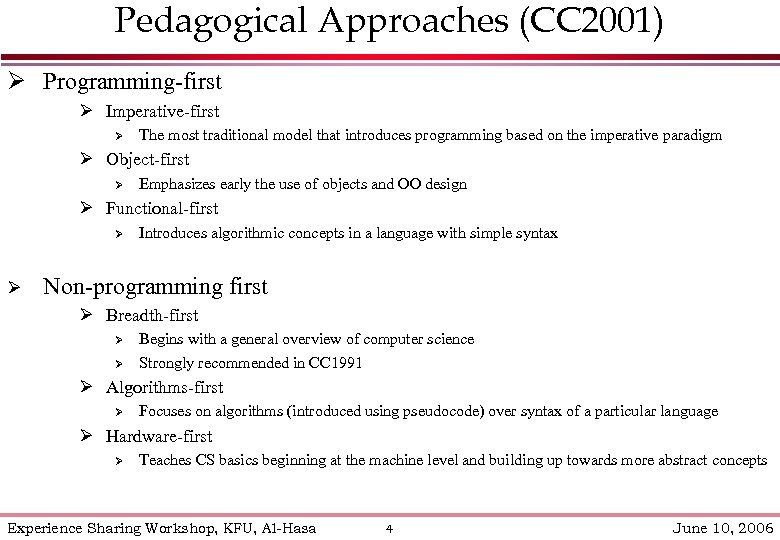 Pedagogical Approaches (CC 2001) Ø Programming-first Ø Imperative-first Ø The most traditional model that