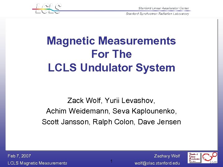 Magnetic Measurements For The LCLS Undulator System Zack Wolf, Yurii Levashov, Achim Weidemann, Seva