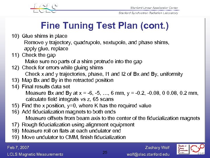 Fine Tuning Test Plan (cont. ) 10) Glue shims in place Remove y trajectory,