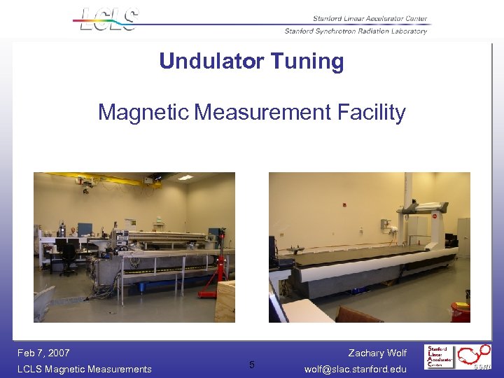 Undulator Tuning Magnetic Measurement Facility Feb 7, 2007 LCLS Magnetic Measurements Zachary Wolf 5
