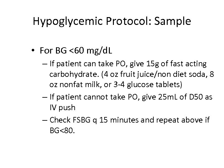 Hypoglycemic Protocol: Sample • For BG <60 mg/d. L – If patient can take