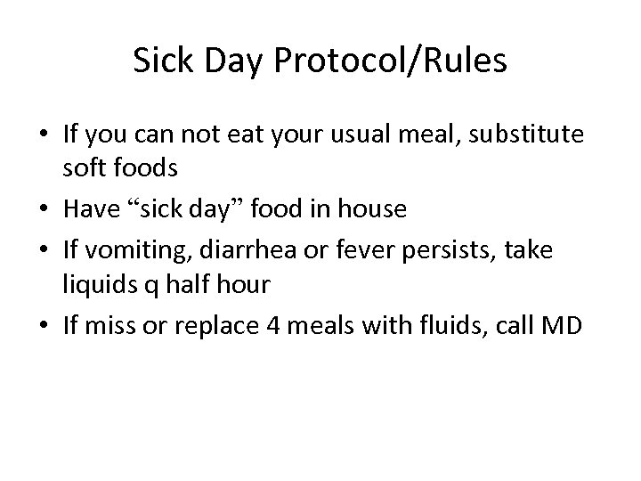 Sick Day Protocol/Rules • If you can not eat your usual meal, substitute soft