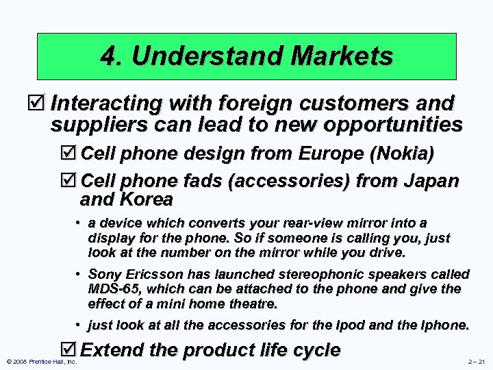 4. Understand Markets þ Interacting with foreign customers and suppliers can lead to new