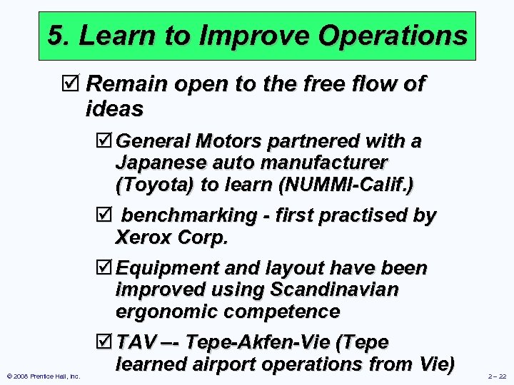 5. Learn to Improve Operations þ Remain open to the free flow of ideas