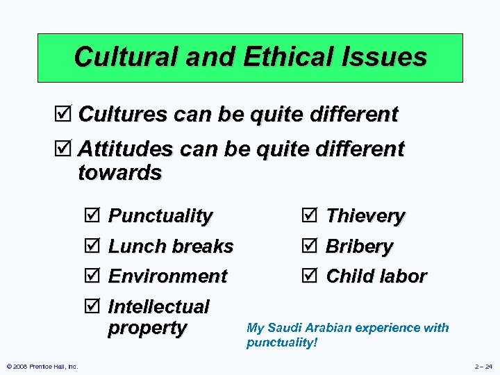 Cultural and Ethical Issues þ Cultures can be quite different þ Attitudes can be