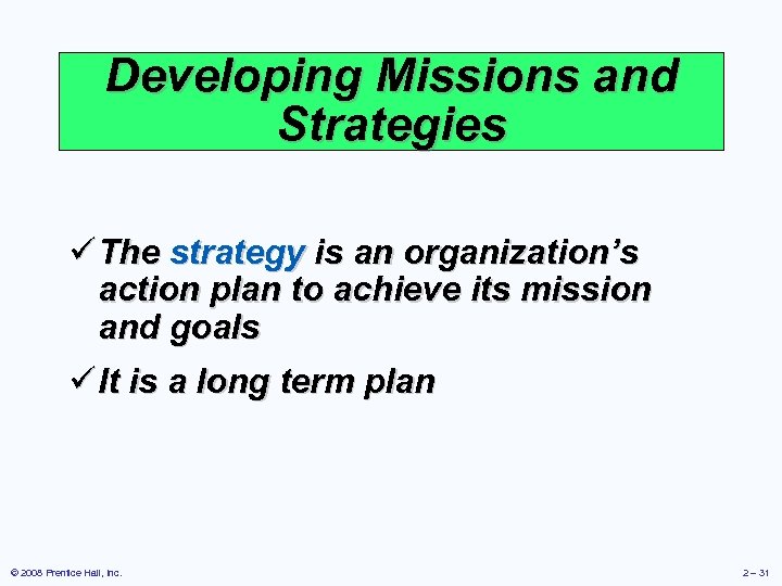 Developing Missions and Strategies ü The strategy is an organization’s action plan to achieve