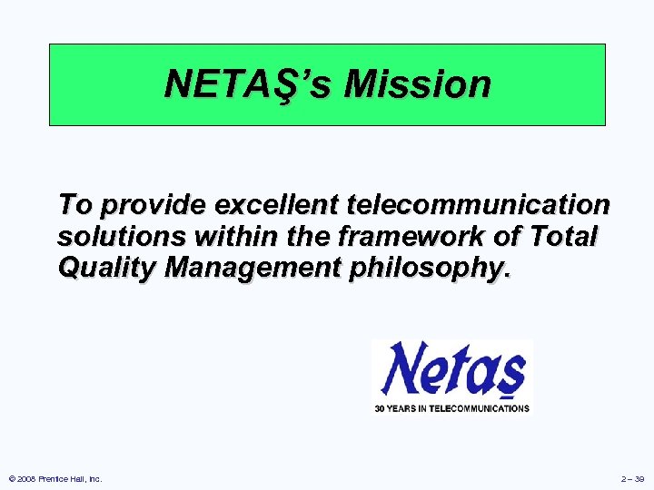 NETAŞ’s Mission To provide excellent telecommunication solutions within the framework of Total Quality Management