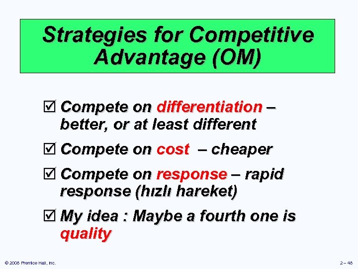 Strategies for Competitive Advantage (OM) þ Compete on differentiation – better, or at least