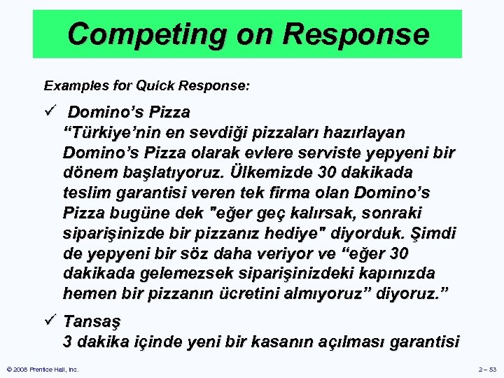 Competing on Response Examples for Quick Response: ü Domino’s Pizza “Türkiye’nin en sevdiği pizzaları
