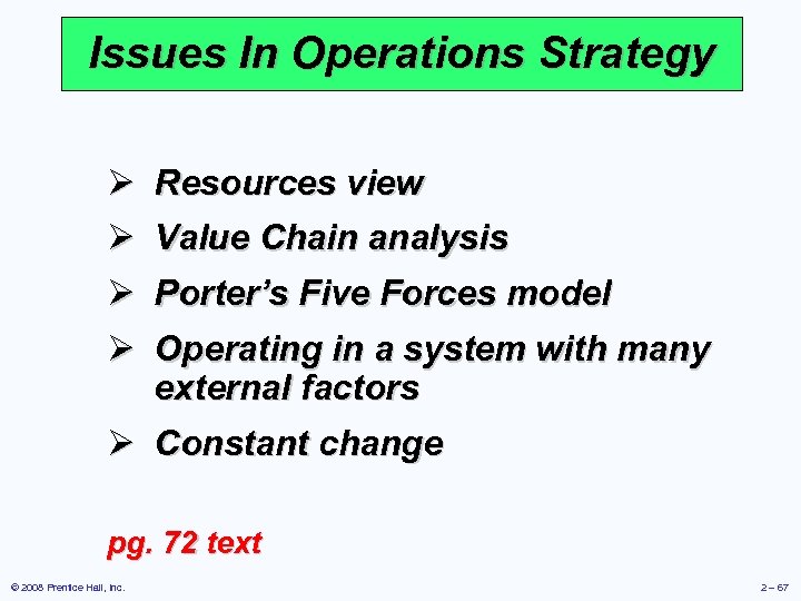Issues In Operations Strategy Ø Resources view Ø Value Chain analysis Ø Porter’s Five