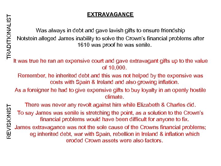 TRADITIONALIST REVISIONIST EXTRAVAGANCE Was always in debt and gave lavish gifts to ensure friendship