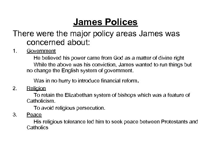 James Polices There were the major policy areas James was concerned about: 1. 2.