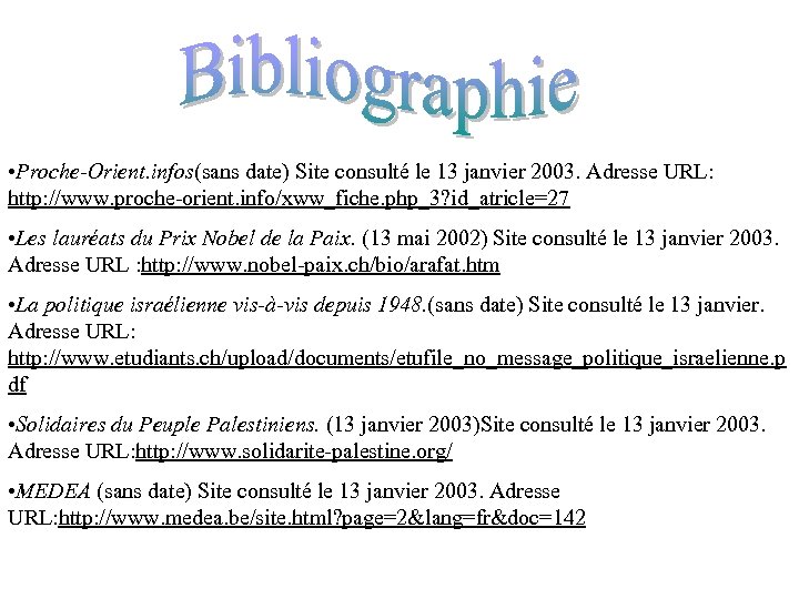  • Proche-Orient. infos(sans date) Site consulté le 13 janvier 2003. Adresse URL: http: