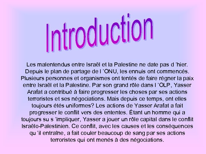 Les malentendus entre Israël et la Palestine ne date pas d ’hier. Depuis le