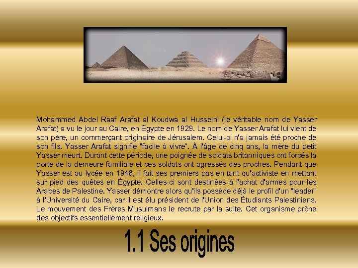 Mohammed Abdel Raaf Arafat al Koudwa al Husseini (le véritable nom de Yasser Arafat)