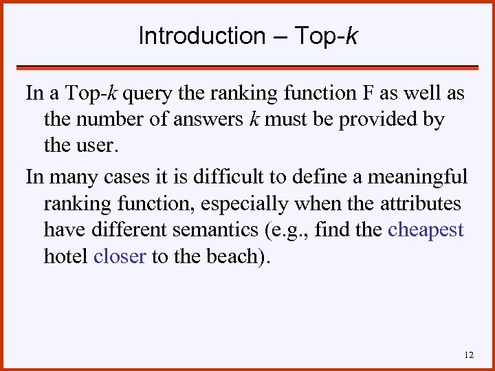 Introduction – Top-k In a Top-k query the ranking function F as well as