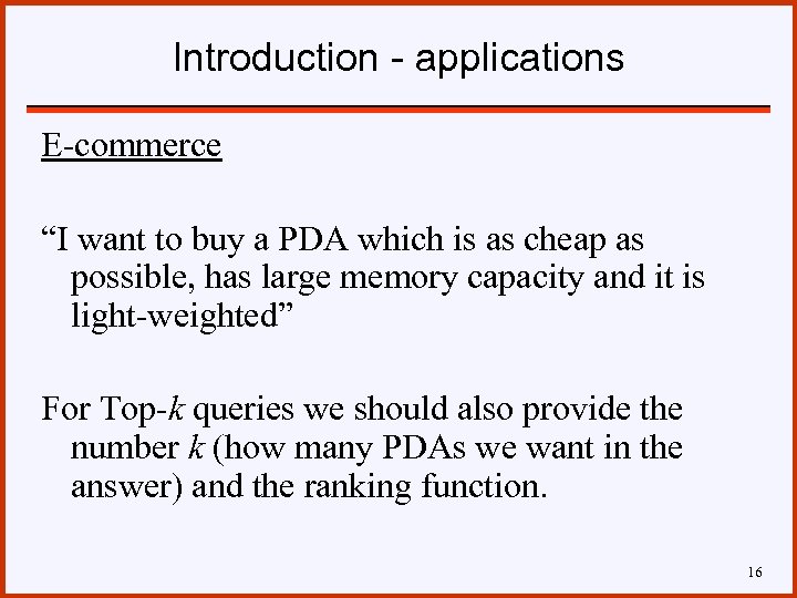 Introduction - applications E-commerce “I want to buy a PDA which is as cheap