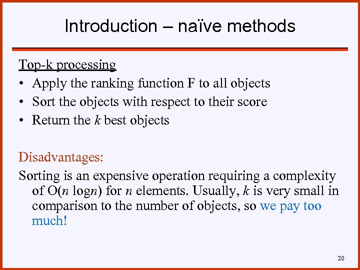 Introduction – naïve methods Top-k processing • Apply the ranking function F to all