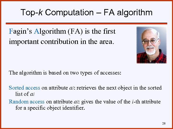 Top-k Computation – FA algorithm Fagin’s Algorithm (FA) is the first important contribution in