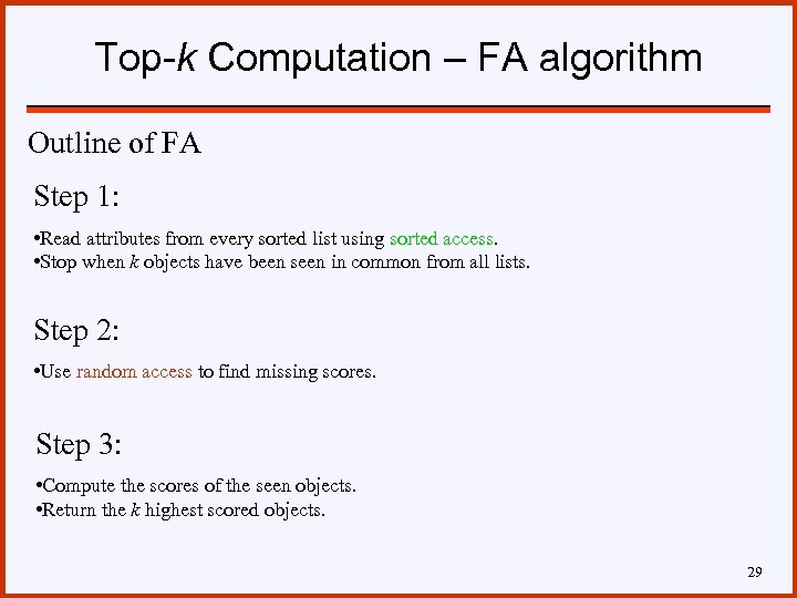 Top-k Computation – FA algorithm Outline of FA Step 1: • Read attributes from