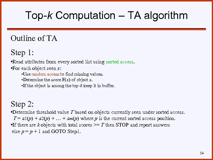 Top-k Computation – TA algorithm Outline of TA Step 1: • Read attributes from