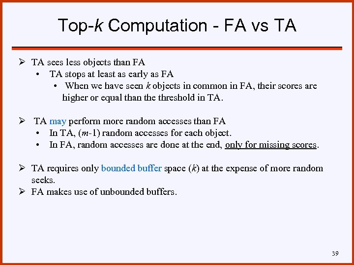 Top-k Computation - FA vs TA Ø TA sees less objects than FA •