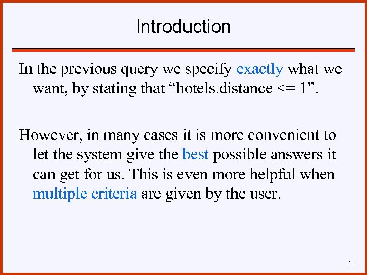 Introduction In the previous query we specify exactly what we want, by stating that