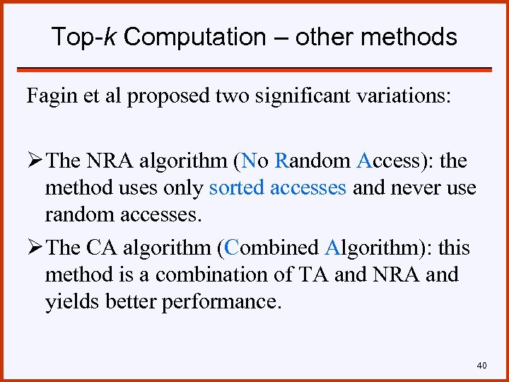 Top-k Computation – other methods Fagin et al proposed two significant variations: Ø The