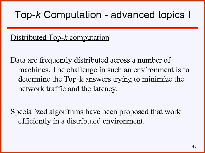 Top-k Computation - advanced topics I Distributed Top-k computation Data are frequently distributed across