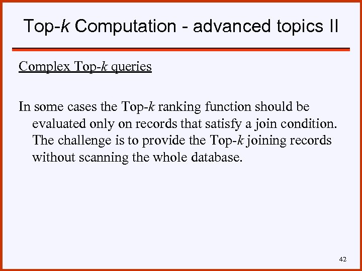 Top-k Computation - advanced topics II Complex Top-k queries In some cases the Top-k