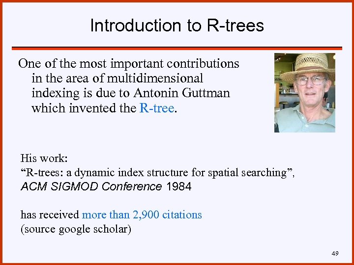 Introduction to R-trees One of the most important contributions in the area of multidimensional