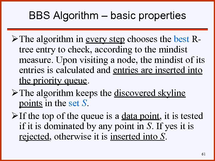 BBS Algorithm – basic properties Ø The algorithm in every step chooses the best