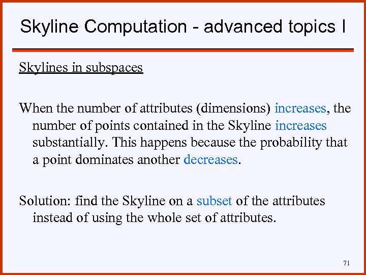 Skyline Computation - advanced topics I Skylines in subspaces When the number of attributes