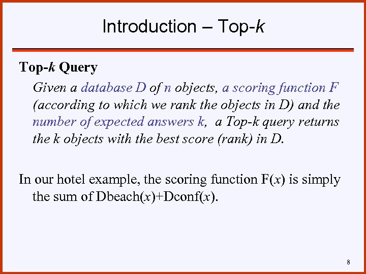 Introduction – Top-k Query Given a database D of n objects, a scoring function