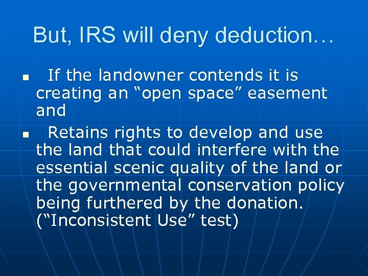 But, IRS will deny deduction… n n If the landowner contends it is creating