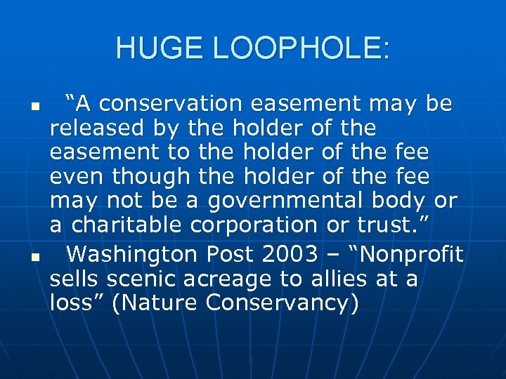 HUGE LOOPHOLE: n n “A conservation easement may be released by the holder of