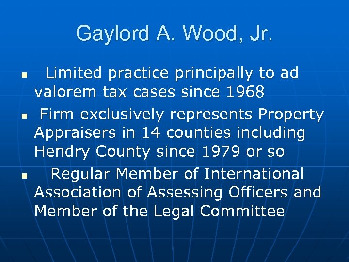 Gaylord A. Wood, Jr. n n n Limited practice principally to ad valorem tax