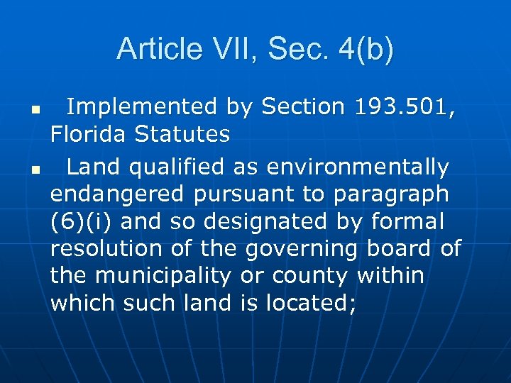 Article VII, Sec. 4(b) n n Implemented by Section 193. 501, Florida Statutes Land